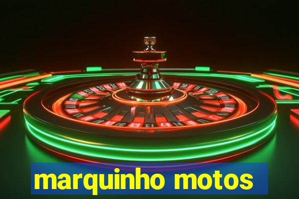 marquinho motos