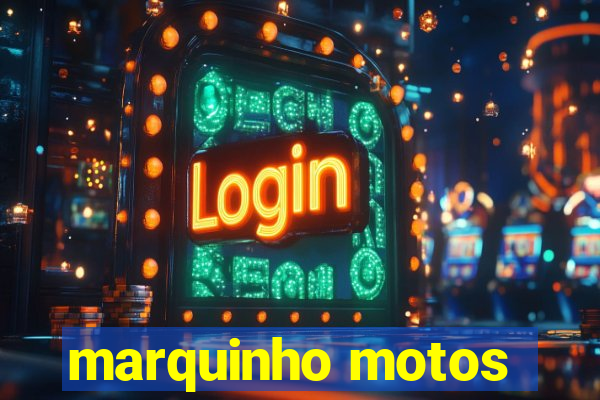 marquinho motos