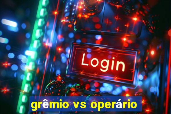 grêmio vs operário