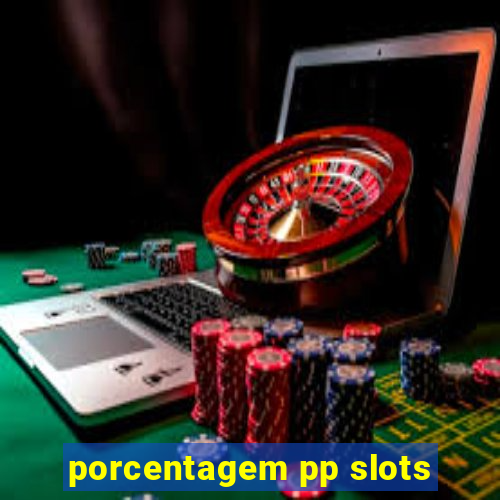 porcentagem pp slots