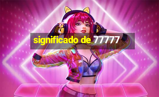 significado de 77777