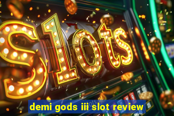 demi gods iii slot review