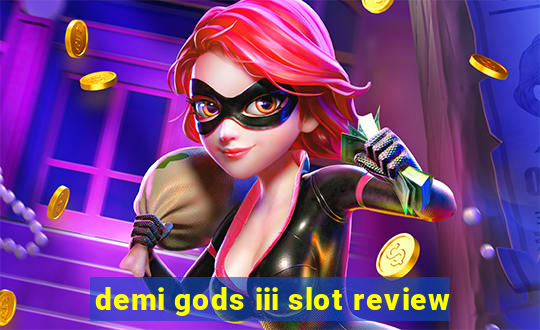 demi gods iii slot review