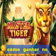 como ganhar no jogo do tiger fortune