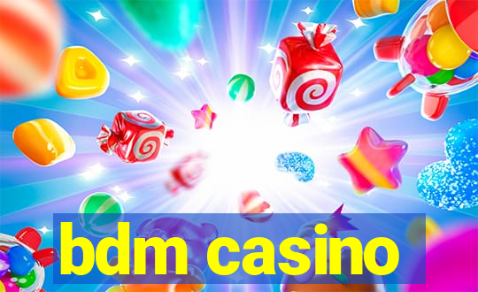 bdm casino