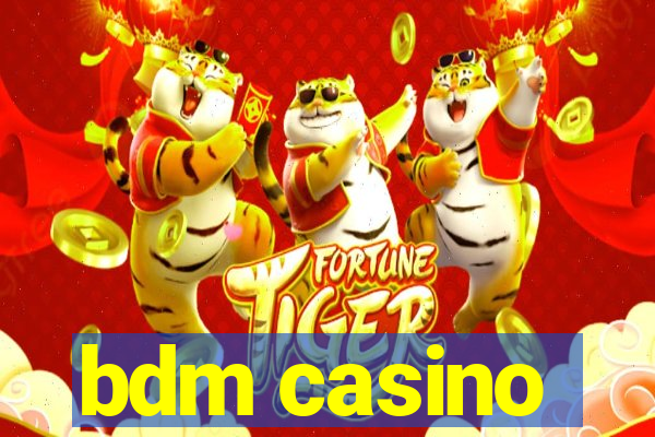 bdm casino