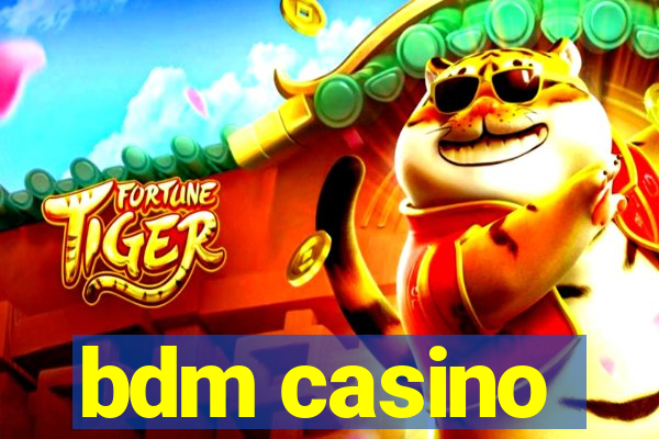 bdm casino