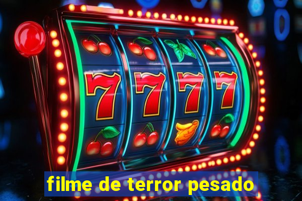 filme de terror pesado