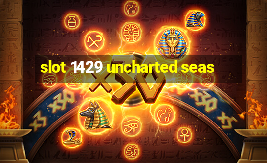 slot 1429 uncharted seas