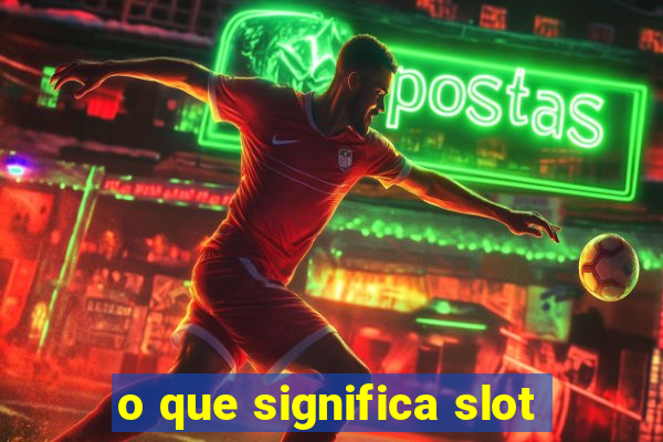 o que significa slot