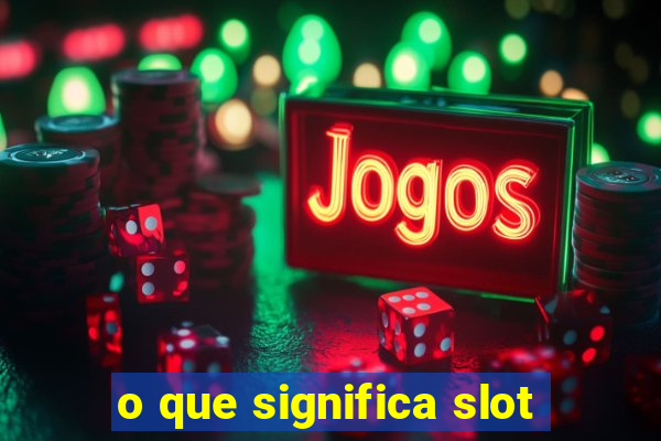 o que significa slot