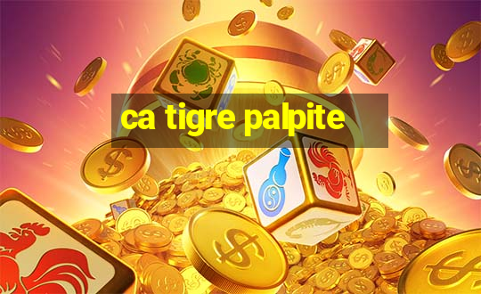 ca tigre palpite