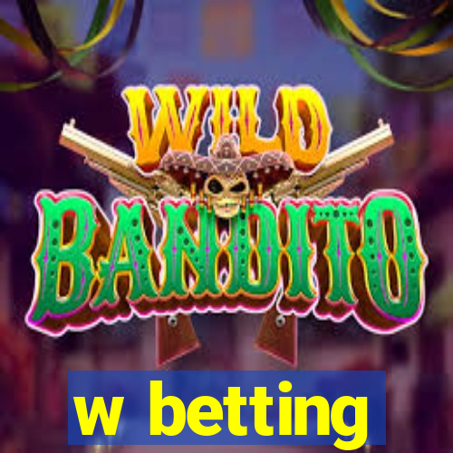 w betting