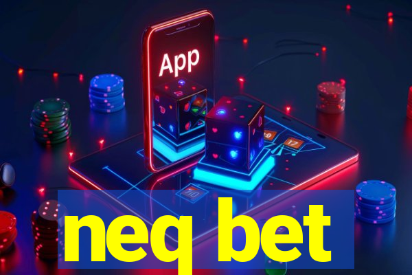 neq bet