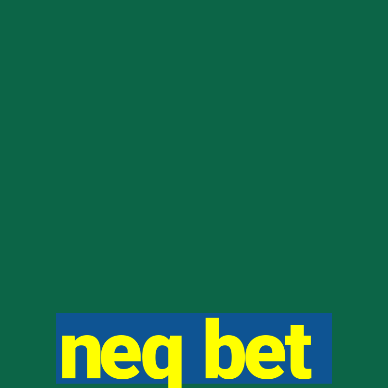 neq bet