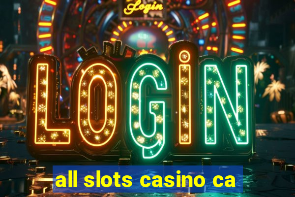 all slots casino ca