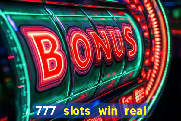 777 slots win real money online