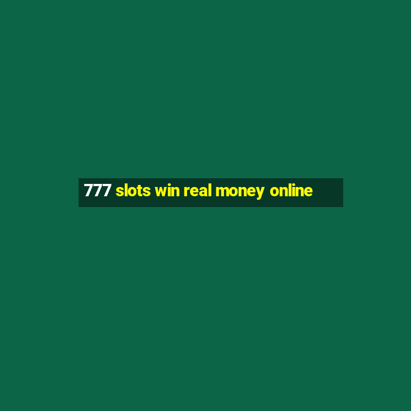 777 slots win real money online