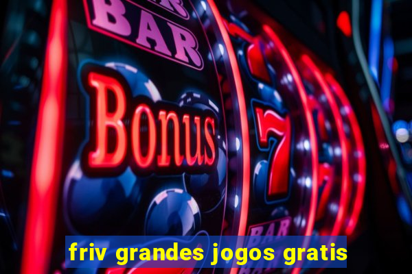 friv grandes jogos gratis