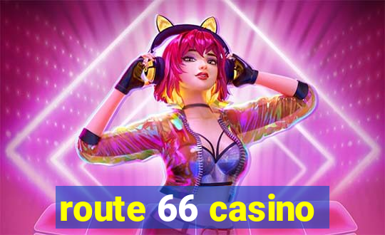 route 66 casino