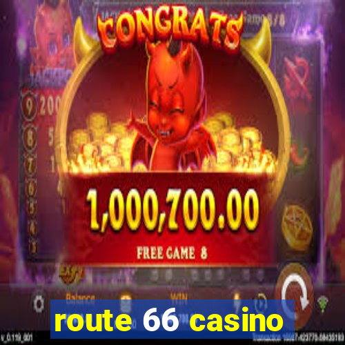 route 66 casino