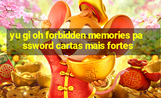 yu gi oh forbidden memories password cartas mais fortes