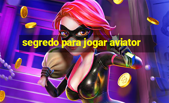 segredo para jogar aviator