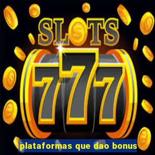 plataformas que dao bonus