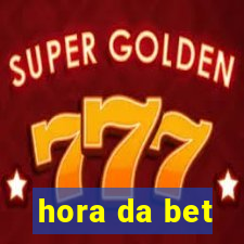 hora da bet