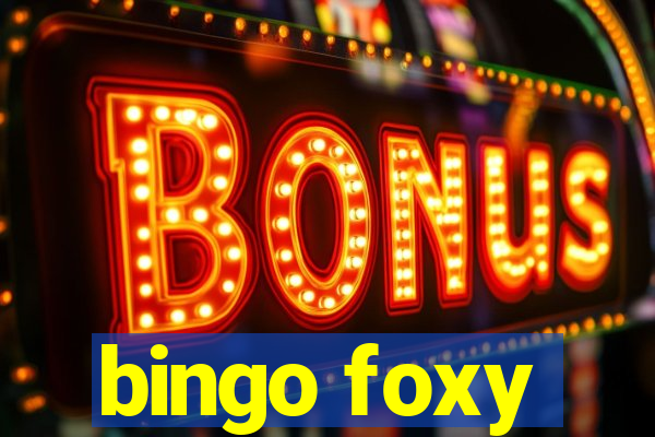 bingo foxy