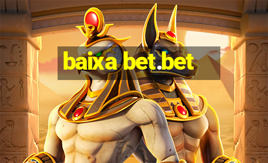 baixa bet.bet