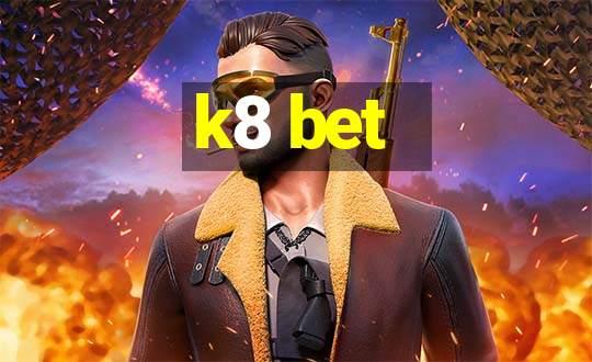 k8 bet