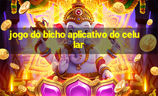 jogo do bicho aplicativo do celular