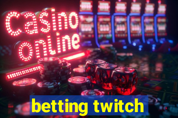 betting twitch