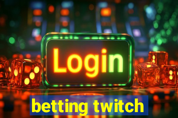 betting twitch