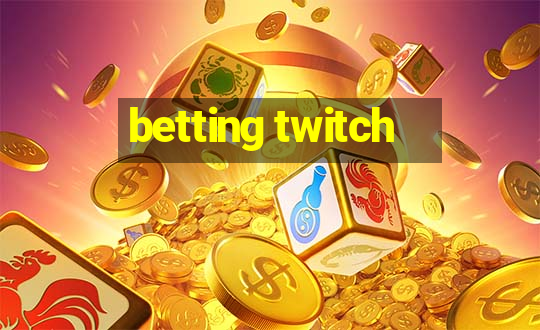 betting twitch