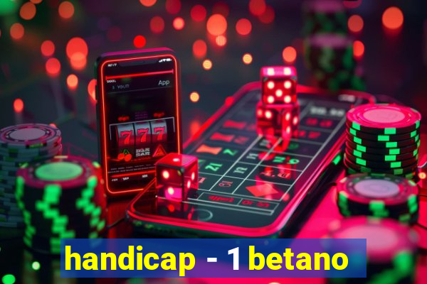 handicap - 1 betano