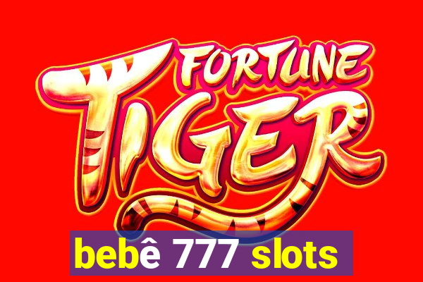 bebê 777 slots