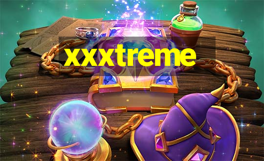 xxxtreme