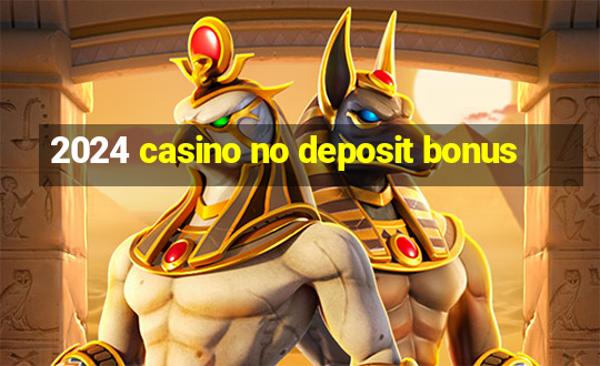 2024 casino no deposit bonus