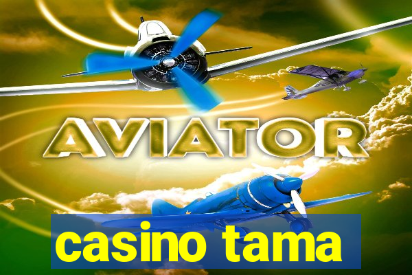 casino tama