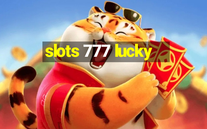 slots 777 lucky