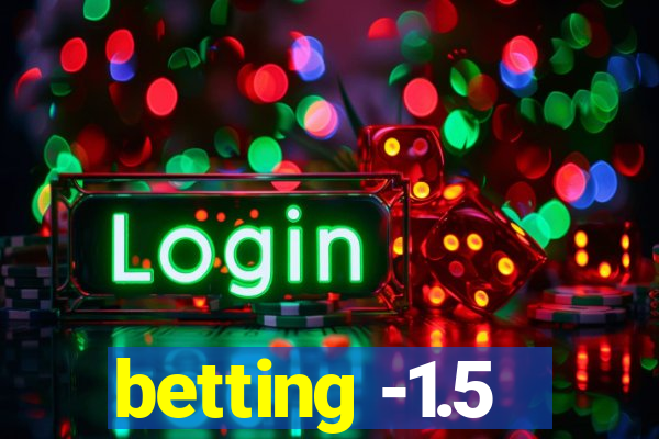 betting -1.5