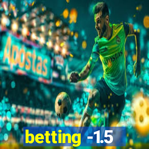 betting -1.5