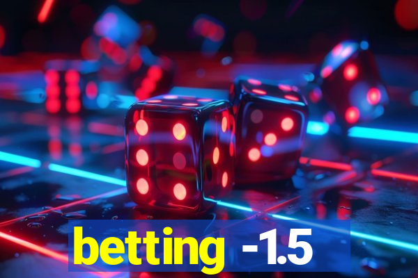 betting -1.5