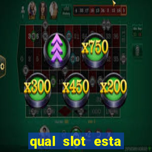 qual slot esta pagando hoje