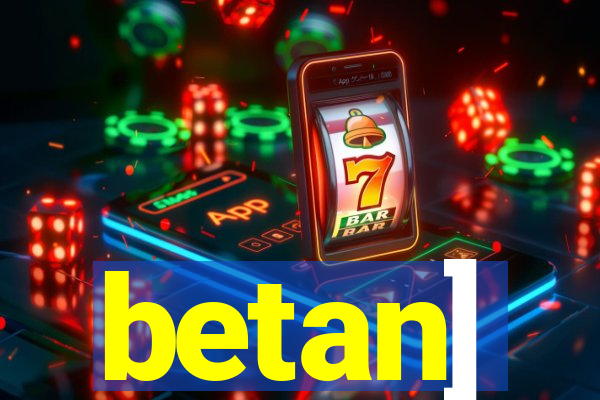 betan]