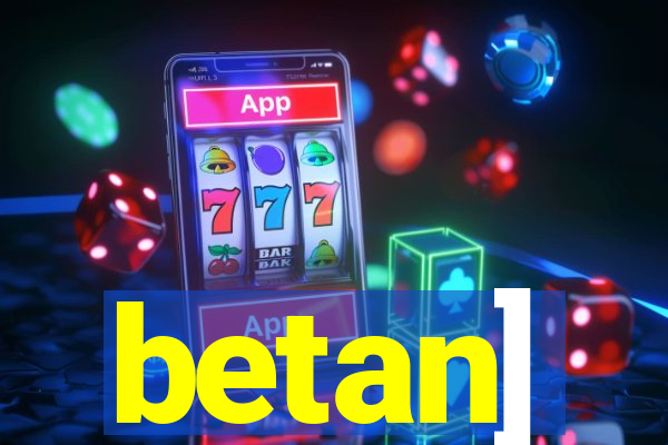 betan]