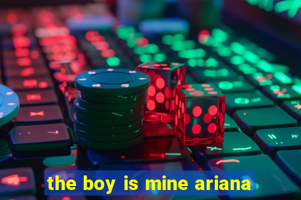 the boy is mine ariana