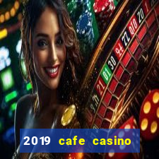 2019 cafe casino no deposit bonus codes